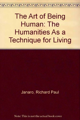Art of Being Human : The Humanities As a Technique for Living 4th (Teachers Edition, Instructors Manual, etc.) 9780065002836 Front Cover
