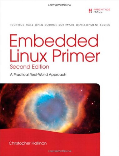 Embedded Linux Primer A Practical Real-World Approach 2nd 2011 9780137017836 Front Cover