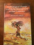 Technological Change and Rural Development in Poor Countries Neglected Issues  1994 9780195635836 Front Cover