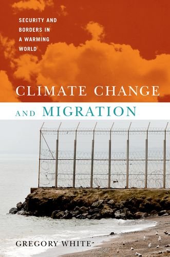 Climate Change and Migration Security and Borders in a Warming World  2011 9780199794836 Front Cover