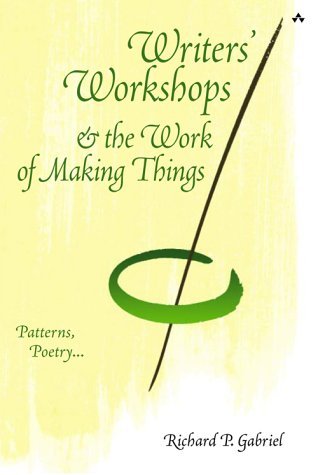 Writers' Workshops and the Work of Making Things Patterns, Poetry. . .  2002 9780201721836 Front Cover