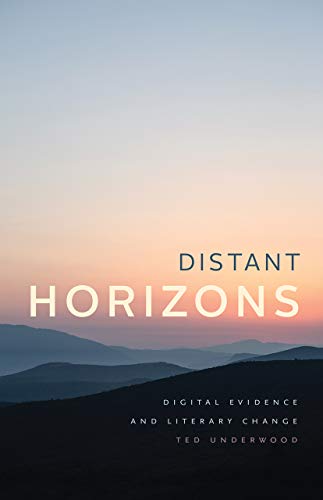 Distant Horizons Digital Evidence and Literary Change  2019 9780226612836 Front Cover