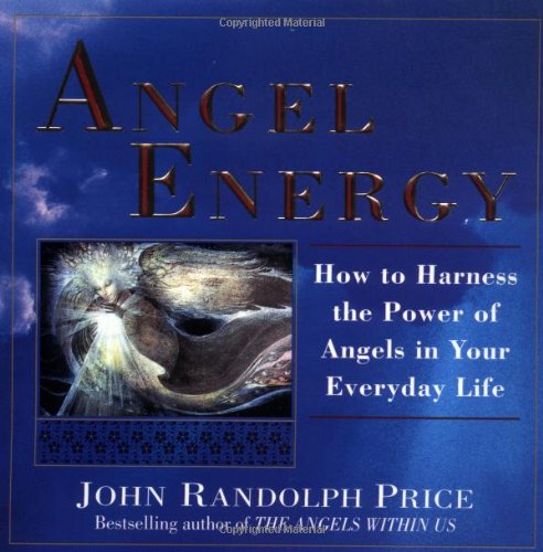 Angel Energy How to Harness the Power of Angels in Your Everyday Life  1995 9780449909836 Front Cover