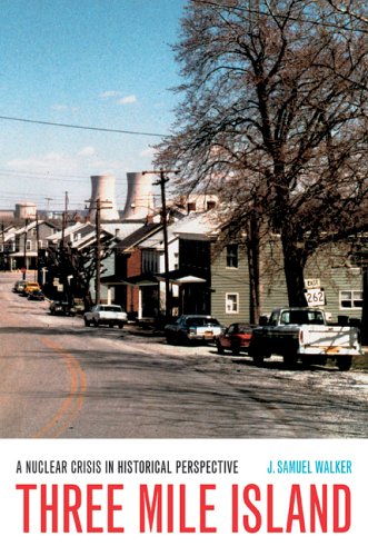 Three Mile Island A Nuclear Crisis in Historical Perspective  2005 9780520246836 Front Cover