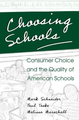 Choosing Schools Consumer Choice and the Quality of American Schools  2000 9780691092836 Front Cover