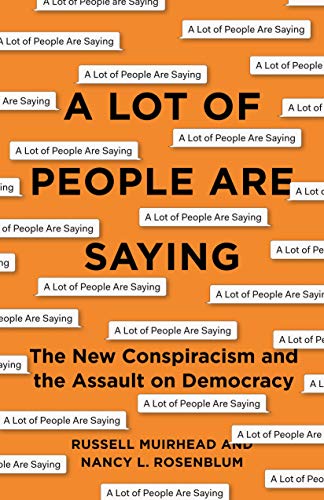 Lot of People Are Saying The New Conspiracism and the Assault on Democracy  2019 9780691188836 Front Cover
