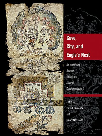 Cave, City, and Eagle's Nest An Interpretive Journey Through the Mapa de Cuauhtinchan No. 2  2007 9780826342836 Front Cover
