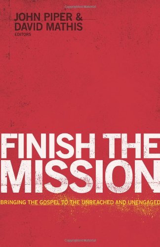 Finish the Mission Bringing the Gospel to the Unreached and Unengaged  2012 9781433534836 Front Cover