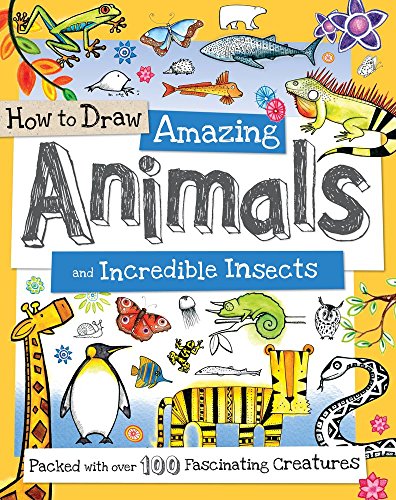 How to Draw Amazing Animals and Incredible Insects Packed with over 100 Fascinating Animals  2015 9781438005836 Front Cover