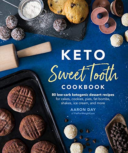 Keto Sweet Tooth Cookbook 80 Low-Carb Ketogenic Dessert Recipes for Cakes, Cookies, Fat Bombs, Shakes, Ice Cream, and More  2019 9781465483836 Front Cover