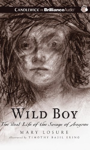 Wild Boy: The Real Life of the Savage of Aveyron  2013 9781469274836 Front Cover