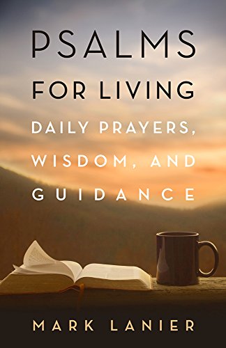 Psalms for Living Daily Prayers, Wisdom, and Guidance  2016 9781481306836 Front Cover