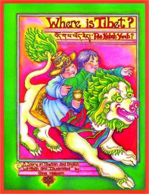 Where Is Tibet? A Story in Tibetan and English 2nd 9781559393836 Front Cover