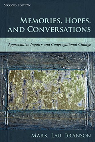 Memories, Hopes, and Conversations Appreciative Inquiry, Missional Engagement, and Congregational Change 2nd 2016 (Revised) 9781566997836 Front Cover