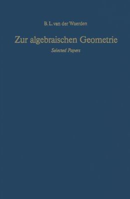 Zur Algebraischen Geometrie Selected Papers  1983 9783642617836 Front Cover