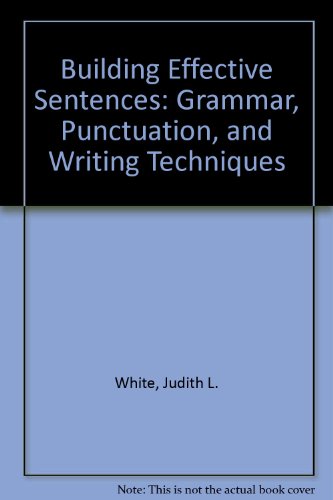 Building Effective Sentences : Grammar, Punctuation, and Writing Techniques 3rd 1993 9780028008837 Front Cover