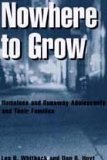 Nowhere to Grow Homeless and Runaway Adolescents and Their Families  1999 9780202305837 Front Cover