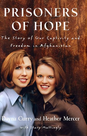 Prisoners of Hope The Story of Our Captivity and Freedom in Afghanistan  2002 9780385507837 Front Cover