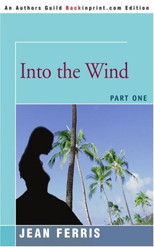 Into the Wind Part One N/A 9780595362837 Front Cover