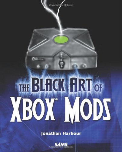 Black Art of Xbox Mods   2005 9780672326837 Front Cover