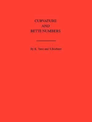 Curvature and Betti Numbers   1953 9780691095837 Front Cover