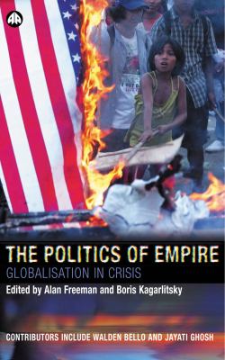 Politics of Empire Globalisation in Crisis  2004 9780745321837 Front Cover