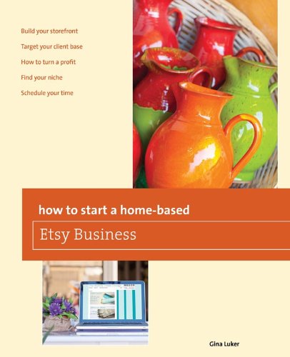 How to Start a Home-Based Etsy Business Etsy Business N/A 9780762784837 Front Cover