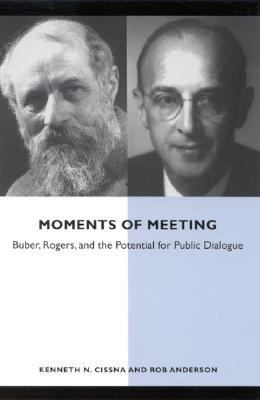 Moments of Meeting Buber, Rogers, and the Potential for Public Dialogue  2002 9780791452837 Front Cover