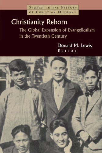 Christianity Reborn Evangelicalism's Global Expansion in the Twentieth Century  2004 9780802824837 Front Cover