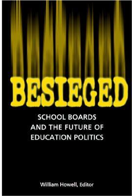 Besieged School Boards and the Future of Education Politics  2005 9780815736837 Front Cover