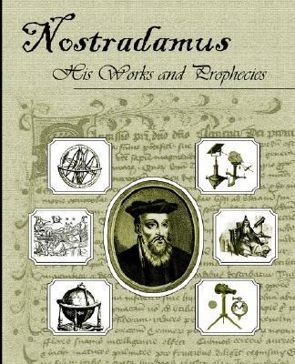 Nostradamus, His Works and Prophecies   2001 9780970978837 Front Cover