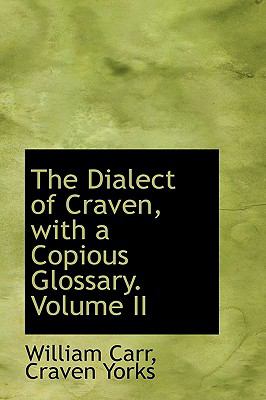 The Dialect of Craven, With a Copious Glossary:   2009 9781103586837 Front Cover