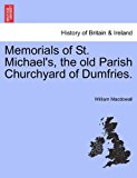 Memorials of St Michael's, the Old Parish Churchyard of Dumfries  N/A 9781241307837 Front Cover