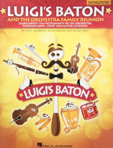 Luigi's Baton and the Orchestra Family Reunion: Learn About the Instruments of the Orchestra Through Song, Story and Active Listening  2011 9781617805837 Front Cover