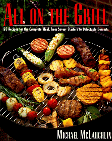 All on the Grill Complete Meals from the Backyard Barbecue  1997 9780060173838 Front Cover