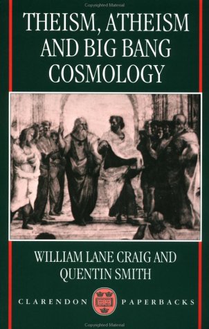 Theism, Atheism, and Big Bang Cosmology   1993 9780198263838 Front Cover