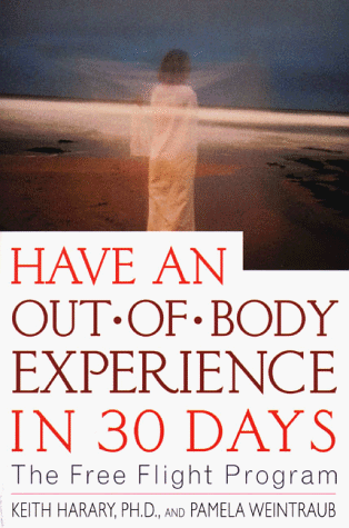 Have an Out-of-Body Experience in 30 Days The Free Flight Program 2nd (Revised) 9780312199838 Front Cover