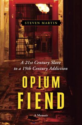 Opium Fiend A 21st Century Slave to a 19th Century Addiction  2012 9780345517838 Front Cover
