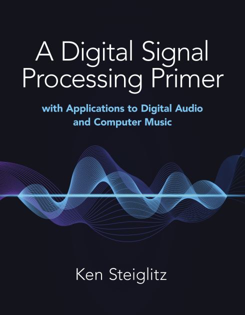 Digital Signal Processing Primer With Applications to Digital Audio and Computer Music N/A 9780486845838 Front Cover