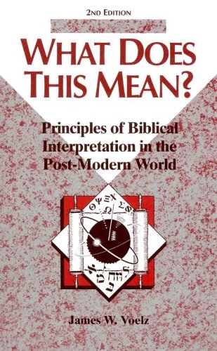 What Does This Mean? Principles of Biblical Interpretation in the Post-Modern World 2nd 9780570049838 Front Cover