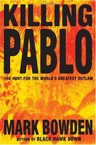 Killing Pablo The Hunt for the World's Greatest Outlaw  2001 9780871137838 Front Cover