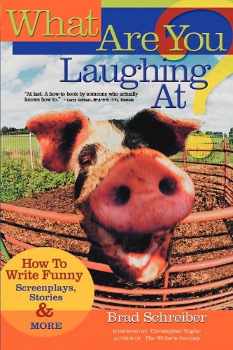 What Are You Laughing At? How to Write Funny Screenplays, Stories, and More  2003 9780941188838 Front Cover