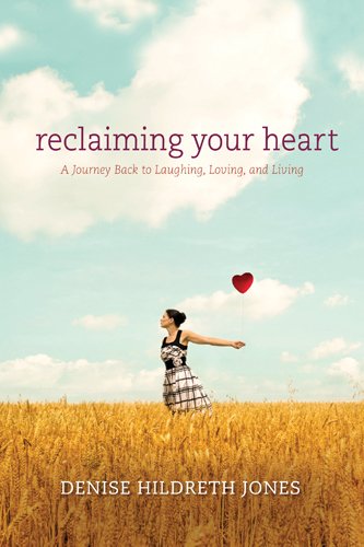 Reclaiming Your Heart A Journey Back to Laughing, Loving, and Living N/A 9781414366838 Front Cover