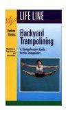 Backyard Trampolining A Comprehensive Guide for the Trampolinist N/A 9781550590838 Front Cover