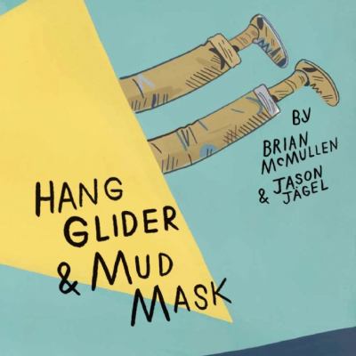 Hang Glider and Mud Mask   2012 9781936365838 Front Cover