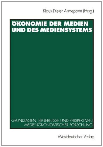 Ökonomie Der Medien Und Des Mediensystems: Grundlagen, Ergebnisse Und Perspektiven Medienökonomischer Forschung  1996 9783531126838 Front Cover