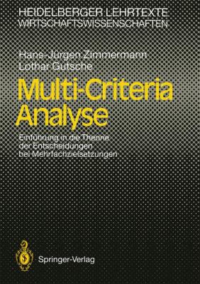 Multi-Criteria Analyse Einfuhrung in Die Theorie der Entscheidungen Bei Mehrfachzielsetzungen  1991 9783540544838 Front Cover