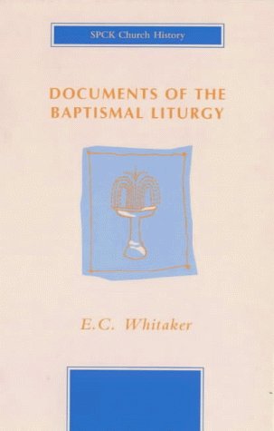 Documents of the Baptismal Liturgy 2nd 9780281029839 Front Cover