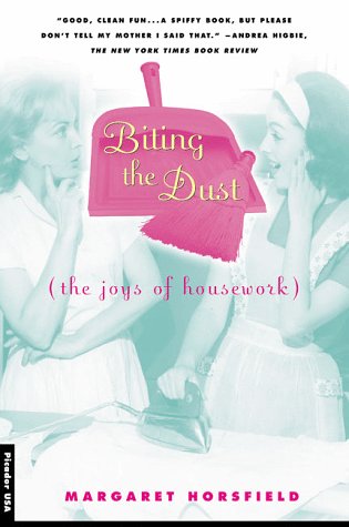 Biting the Dust The Joys of Housework  1999 (Revised) 9780312220839 Front Cover