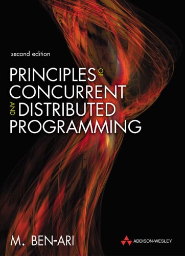 Principles of Concurrent and Distributed Programming  2nd 2006 (Revised) 9780321312839 Front Cover